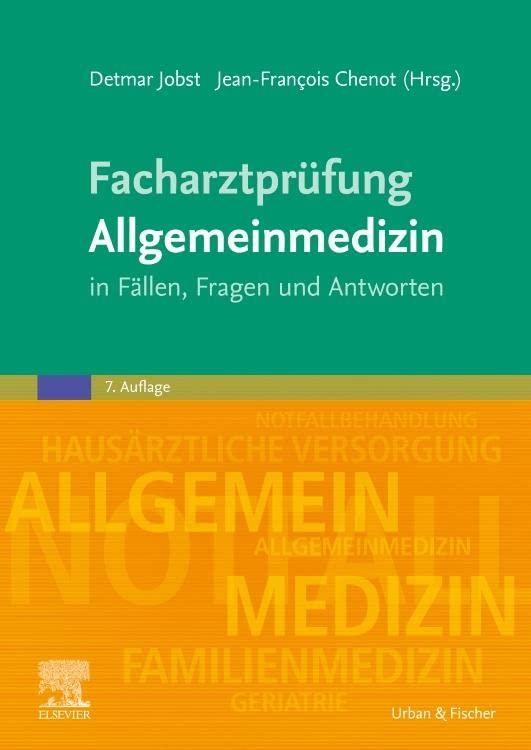 Facharztprüfung Allgemeinmedizin: in Fällen, Fragen und Antworten