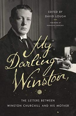 My Darling Winston: The Letters Between Winston Churchill and His Mother