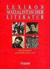 Lexikon sozialistischer Literatur. Ihre Geschichte in Deutschland bis 1945