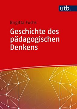 Geschichte des pädagogischen Denkens (Einführung in die Erziehungs- und Bildungswissenschaft)