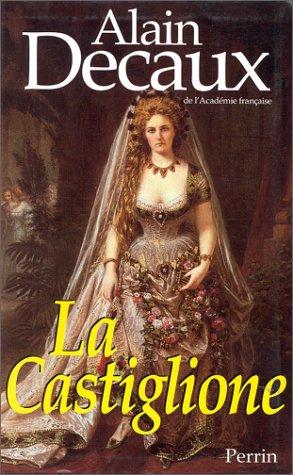 LA CASTIGLIONE. : Dame de coeur de l'Europe (Hors Collection)