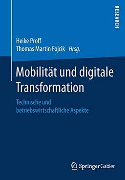 Mobilität und digitale Transformation: Technische und betriebswirtschaftliche Aspekte