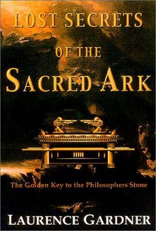 Lost Secrets of the Sacred Ark: Amazing Revelations of the Incredible Power of Gold