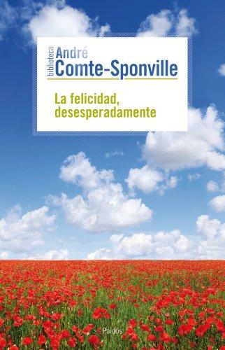 La felicidad, desesperadamente (Biblioteca André Comte-Sponville)