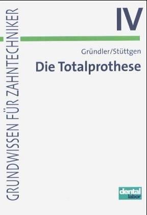 Grundwissen für Zahntechniker: Die Totalprothese IV: BD 4