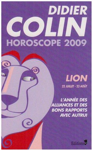 Lion, cinquième signe du zodiaque, 22 ou 23 juillet-22 ou 23 août : l'année des alliances et des bons rapports avec autrui : horoscope 2009