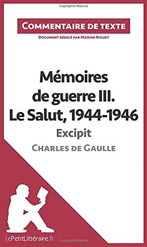 Mémoires de guerre III. Le Salut, 1944-1946 : Excipit de Charles de Gaulle (Commentaire de texte) : Commentaire et Analyse de texte