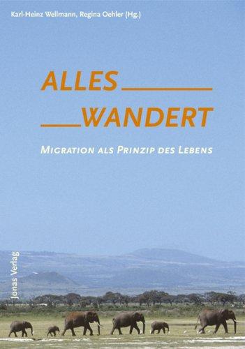 Alles wandert: Migration als Prinzip des Lebens