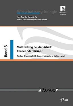 Multitasking bei der Arbeit: Chance oder Risiko?: Bestandsaufnahme, explorative Studie bei Büroangestellten und Trainingskonzept (Wirtschaftspsychologie)