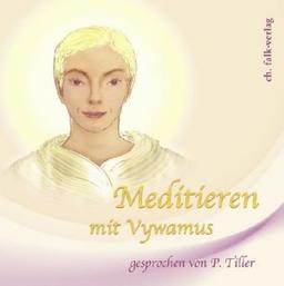 Meditieren mit Vywamus. Audio-CD