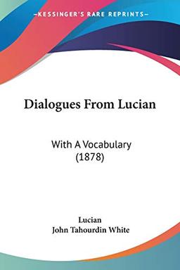 Dialogues From Lucian: With A Vocabulary (1878)