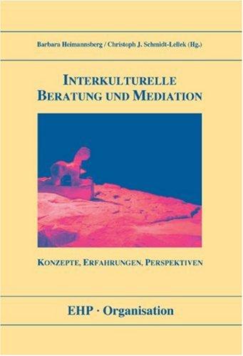 Interkulturelle Beratung und Mediation: Konzepte, Erfahrungen, Perspektiven