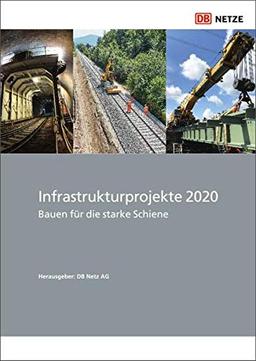 Infrastrukturprojekte 2020: Bauen für die starke Schiene