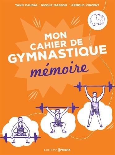 Mon cahier mémoire : ma gymnastique... des neurones !