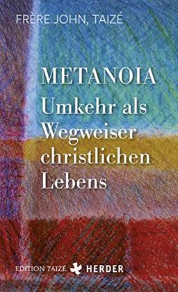 Metanoia - Umkehr als Wegweiser christlichen Lebens