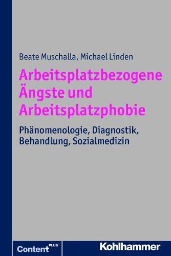 Arbeitsplatzbezogene Ängste und Arbeitsplatzphobie: Phänomenologie, Diagnostik, Behandlung, Sozialmedizin