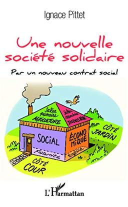 Une nouvelle société solidaire : par un nouveau contrat social