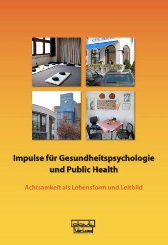 Impulse für Gesundheitspsychologie und Public Health: Achtsamkeit als Lebensform und Leitbild