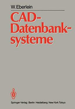 C.A.D.-Datenbanksysteme: Architektur Technischer Datenbanken für Integrierte Ingenieursysteme