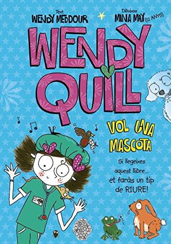 Wendy Quill vol una mascota (Catalá - A Partir De 8 Anys - Personatges - Wendy Quill)