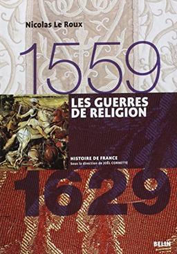 Les guerres de Religion : 1559-1629