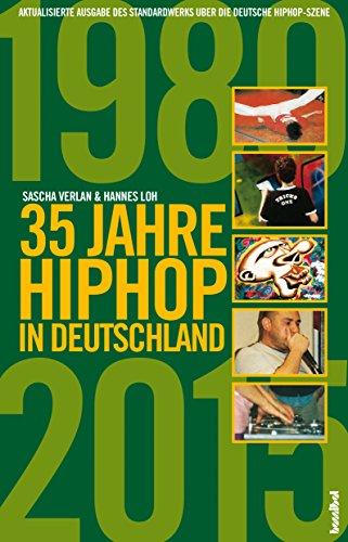 35 Jahre HipHop in Deutschland: Aktualisierte und erweiterte Ausgabe des Standardwerks über die deutsche HipHop-Szene