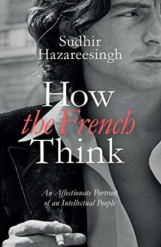 How the French Think: An Affectionate Portrait of an Intellectual People