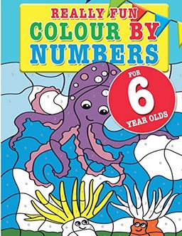 Really Fun Colour By Numbers For 6 Year Olds: A fun & educational colour-by-numbers activity book for six year old children