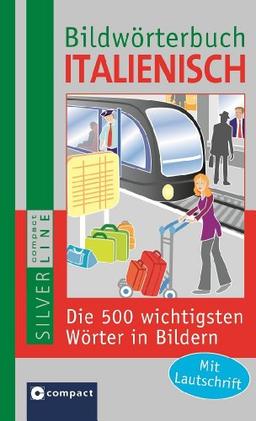 Compact Bildwörterbuch Italienisch: Die 500 wichtigsten Wörter in Bildern zum Lernen und Zeigen. Mit Lautschrift