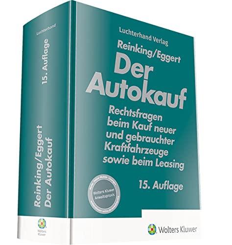 Der Autokauf: Rechtsfragen beim Kauf neuer und gebrauchter Kraftfahrzeuge sowie beim Leasing