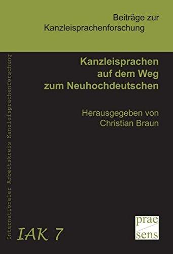 Kanzleisprachen auf dem Weg zum Neuhochdeutschen (Beiträge zur Kanzleisprachenforschung)