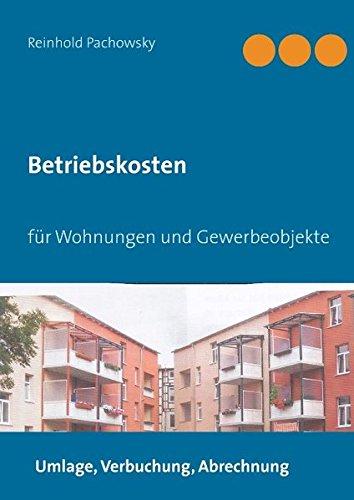 Betriebskosten: für Wohnungen und Gewerbeobjekte: Umlage, Verbuchung, Abrechnung