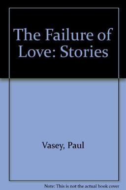 The Failure of Love: Stories