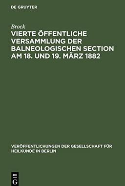 Vierte öffentliche Versammlung der balneologischen Section am 18. und 19. März 1882