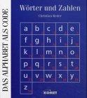 Wörter und Zahlen. Das Alphabet als Code