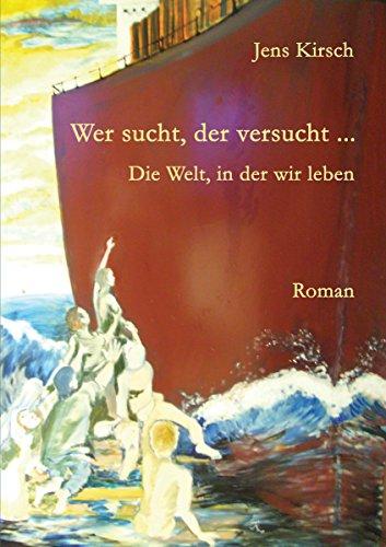 Wer sucht, der versucht ...: Die Welt, in der wir leben