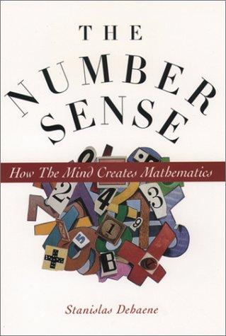 The Number Sense: How the Mind Creates Mathematics