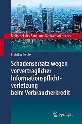 Schadensersatz wegen vorvertraglicher Informationspflichtverletzung beim Verbraucherkredit (Bibliothek des Bank- und Kapitalmarktrechts, Band 1)