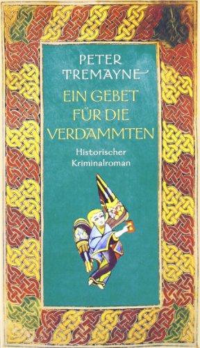 Ein Gebet für die Verdammten: Historischer Kriminalroman (Schwester Fidelma ermittelt)