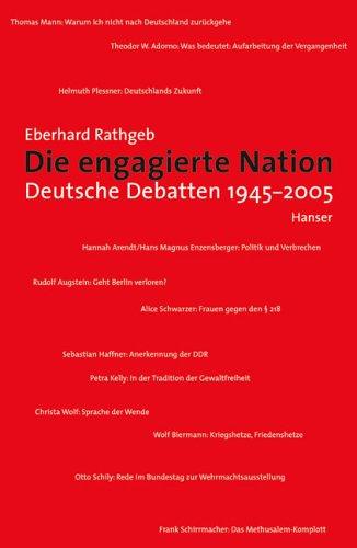 Die engagierte Nation: Deutsche Debatten 1945-2005