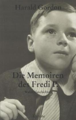 Die Memoiren des Fredi P.: Wahre Geschichten