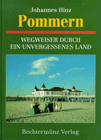 Pommern. Wegweiser durch ein unvergessenes Land