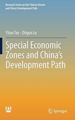 Special Economic Zones and China’s Development Path (Research Series on the Chinese Dream and China’s Development Path)