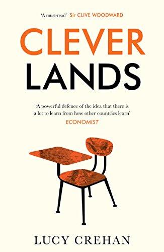 Cleverlands: The Secrets Behind the Success of the World’s Education Superpowers