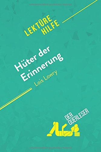 Hüter der Erinnerung von Lois Lowry (Lektürehilfe): Detaillierte Zusammenfassung, Personenanalyse und Interpretation