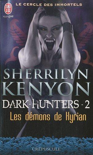 Le cercle des immortels. Dark hunters. Vol. 2. Les démons de Kyrian