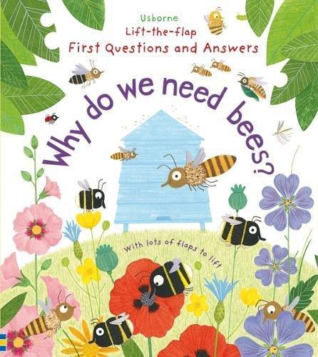 Why do we need bees? (Lift the Flap First Questions and Answers)