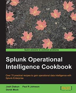 Splunk Operational Intelligence Cookbook (English Edition)