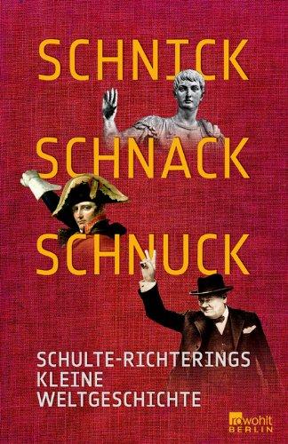 Schnick, Schnack, Schnuck: Schulte-Richterings Kleine Weltgeschichte