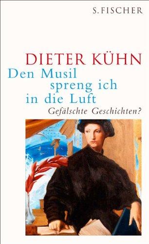 Den Musil spreng ich in die Luft: Gefälschte Geschichten?